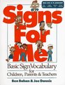 Signs for Me : Basic Sign Vocabulary for Children, Parents and Teachers
