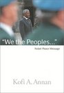 We the Peoples The Nobel Lecture Given by The 2001 Nobel Peace Laureate Kofi Annan