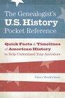 The Genealogist's US History Pocket Reference Quick Facts  Timelines of American History to Help Understand Your Ancestors