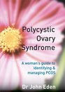 Polycystic Ovary Syndrome : A Woman's Guide to Identifying  Managing PCOS