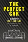 The Perfect Car The Biography of John Barnard  Motorsports Most Creative Designer