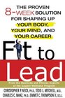 Fit to Lead  The Proven 8Week Solution for Shaping Up Your Body Your Mind and Your Career
