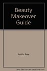 Beauty makeover guide (The Helena Rubenstein library of beauty)
