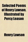 Selected Poems of Henry Lawson Illustrated by Percy Leason