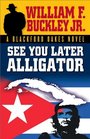 See You Later Alligator A Blackford Oakes Novel