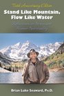 Stand Like Mountain Flow Like Water Reflections on Stress and Human Spirituality  Revised and Expanded Tenth Anniversary Edition