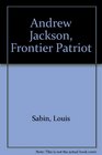 Andrew Jackson Frontier Patriot