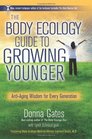The Body Ecology Guide To Growing Younger AntiAging Wisdom for Every Generation