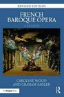 French Baroque Opera A Reader Revised Edition