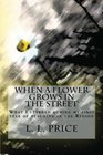 When a Flower Grows in the Street What I learned during my first year of teaching in the Region