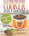 Electric Pressure Cooker Guide and Cookbook: Starter Guide and 100 Delicious Recipes