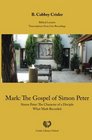 Mark The Gospel of Simon Peter Simon Peter The Character of a Disciple  What Mark Recorded