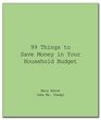 99 Things to Save Money in Your Household Budget