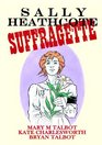 Sally Heathcoate Suffragette