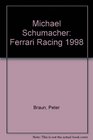 Michael Schumacher Ferrari Racing 1998 World Champion 1998 or Ferrari Racing 19961998