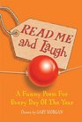 Read Me and Laugh A Funny Poem for Every Day of the Year Chosen by