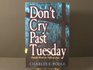Don't Cry Past Tuesday: Hopeful Words for Difficult Days