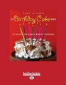 The Birthday Cake Book  75 Recipes for CandleWorthy Creations