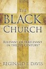 The Black Church Relevant or Irrelevant in the 21st Century