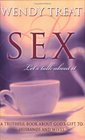 Sex Let's Talk About It A Truthful Book About God's Gift to Husbands and Wives