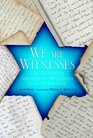 We Are Witnesses Five Diaries of Teenagers Who Died in the Holocaust