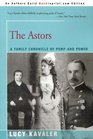 The Astors A Family Chronicle of Pomp and Power