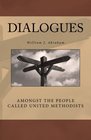 Dialogues Amongst the People Called United Methodists