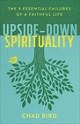 UpsideDown Spirituality The 9 Essential Failures of a Faithful Life