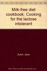 Milkfree diet cookbook Cooking for the lactose intolerant