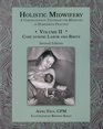 Holistic Midwifery A Comprehensive Textbook for Midwives in Homebirth Practice Vol 2 Care of the Mother and Baby from the Onset of Labor Through the First Hours After Birth