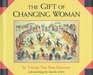 The Gift of Changing Woman