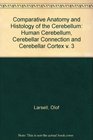 Comparative Anatomy and Histology of the Cerebellum Human Cerebellum Cerebellar Connection and Cerebellar Cortex v 3