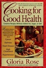 Cooking for Good Health: Creative Recipes Without Added Fat, Sugar, or Salt