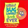 The Silliest Bug and Insect Book Ever