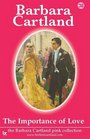 The Importance of Love (The Barbara Cartland Pink Collection)