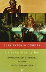 La aventura de los Romanos en Hispania Godos y Conquistadores/ The Adventure of the Romans in Hispania Godos and Conquerors