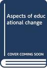 Aspects of educational change