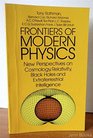 Frontiers of Modern Physics New Perspectives on Cosmology Relativity Black Holes and Extraterrestrial Intelligence