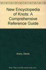 New Encyclopedia of Knots A Comprehensive Reference Guide