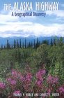 The Alaska Highway A Geographical Discovery