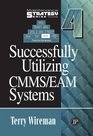 Maintenance Strategy Series Volume 4  Successfully Utilizing CMMS/EAM Systems