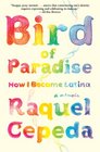 Bird of Paradise: How I Became Latina