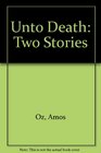 Unto Death Two Stories