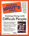 The Complete Idiot's Guide to Getting Along with Difficult People