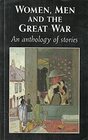 Women Men and the Great War An Anthology of Stories