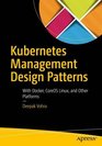 Kubernetes Management Design Patterns With Docker CoreOS Linux and Other Platforms