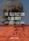 The Destruction of Memory Architecture at War  Second Expanded Edition