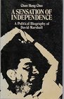 A Sensation of Independence A Political Biography of David Marshall
