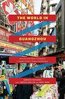 The World in Guangzhou Africans and Other Foreigners in South Chinas Global Marketplace