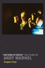 Our Kind of Movie The Films of Andy Warhol